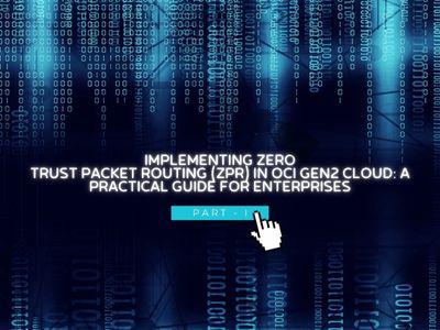 Zero-Trust Packet Routing in OCI: Complete Security Guide